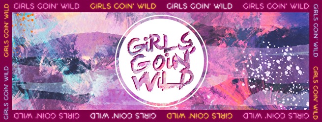 Girls Goin' Wild