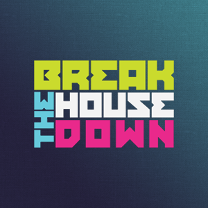 Break The House Down