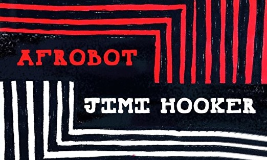 Afrobot + Jimi Hooker