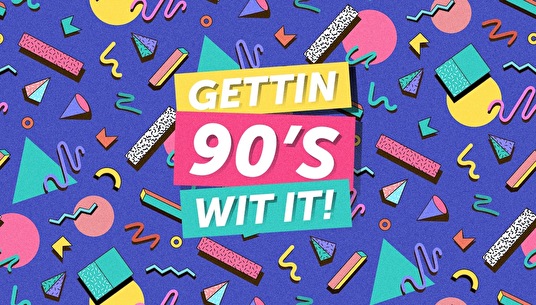 Gettin' 90's Wit It