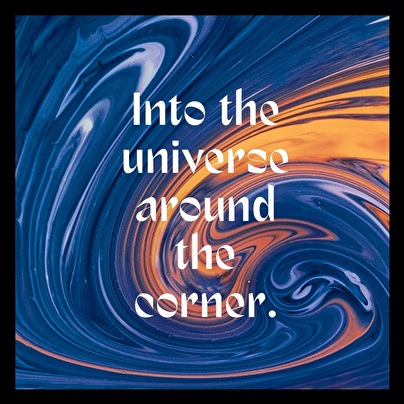 Into the universe, around the corner