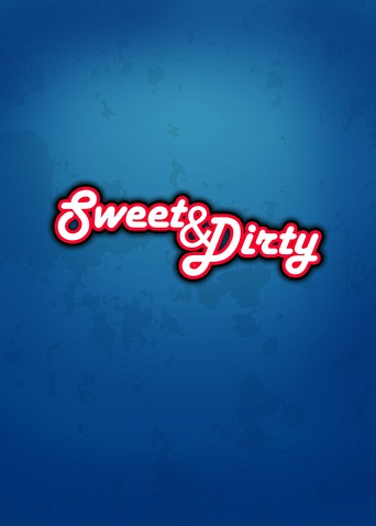 Sweet & Dirty