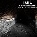 Imil - A Speedcore State Of Mind
