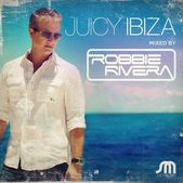 Juicy Ibiza - Mixed By Robbie Rivera