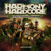 Harmony of Hardcore 2014 - The Myths Of The Ultimate Hardcore Feeling