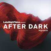 Late Night Tales presents After Dark - Nightshift
