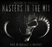 Masters Of Hardcore presents Masters in the Mix Volume I - Mixed by Korsakoff & Nosferatu