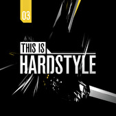 This Is Hardstyle Volume 3