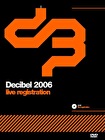 Decibel 2006 - The Live Registration