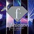 Fashion TV Club Session - Mixed by Ravin