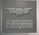 The Darkraver - More Than 20 Years of His Royal Darkness